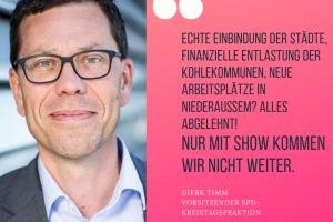 Timm: Echte Einbindung der Städte, Finanzielle Entlastung der Kohlekommunen, Neue Arbeitsplätze in Niederaußem? Alles abgelehnt! Nur mit show kommen wir nicht weiter