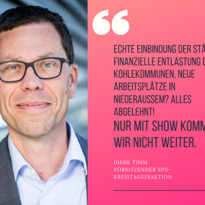 Timm: Echte Einbindung der Städte, Finanzielle Entlastung der Kohlekommunen, Neue Arbeitsplätze in Niederaußem? Alles abgelehnt! Nur mit show kommen wir nicht weiter