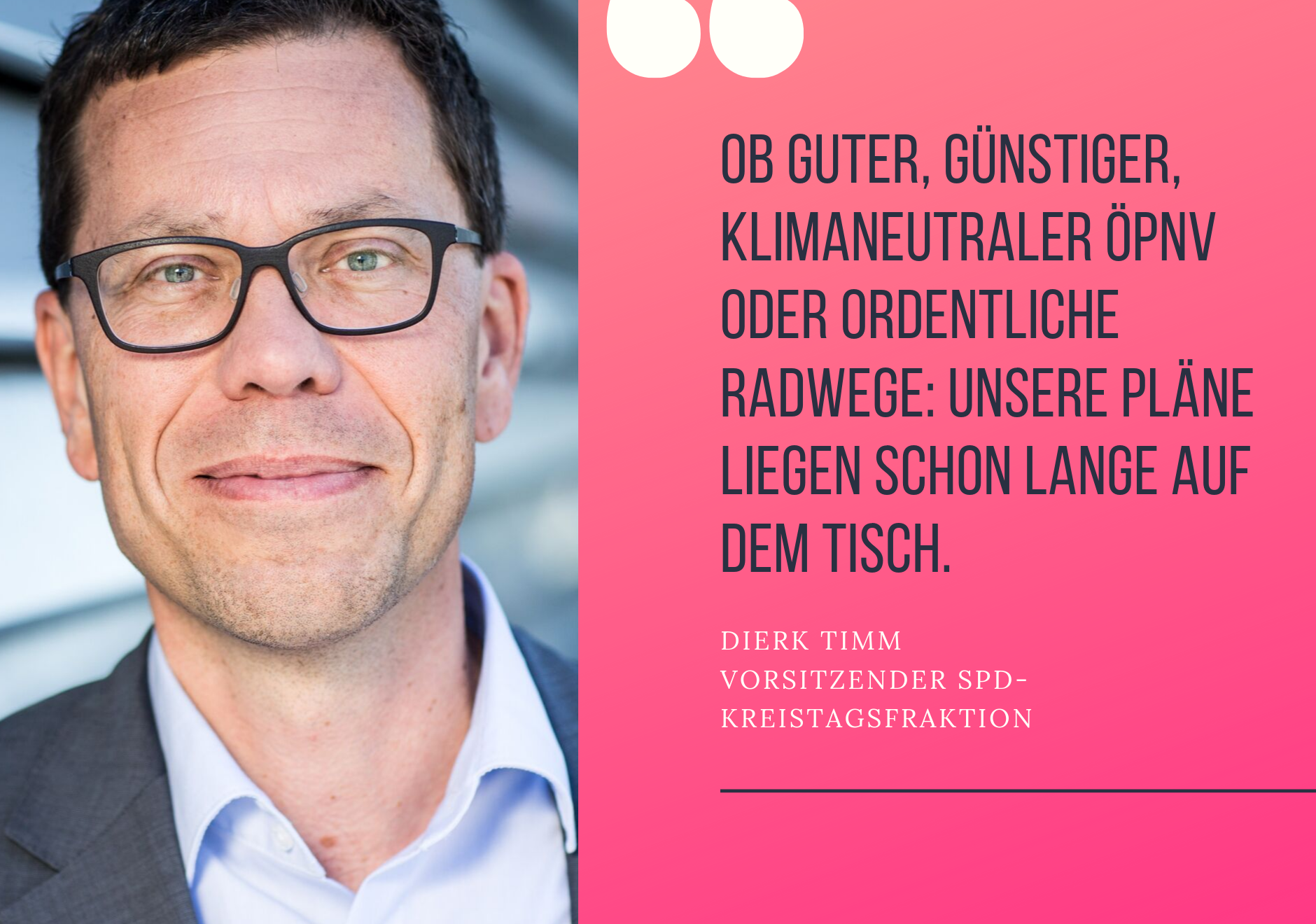 Dierk Timm: Ob guter, günstiger, klimaneutraler ÖPNV oder ordentliche Radwege: Unsere Pläne liegen schon lange auf dem Tisch.
