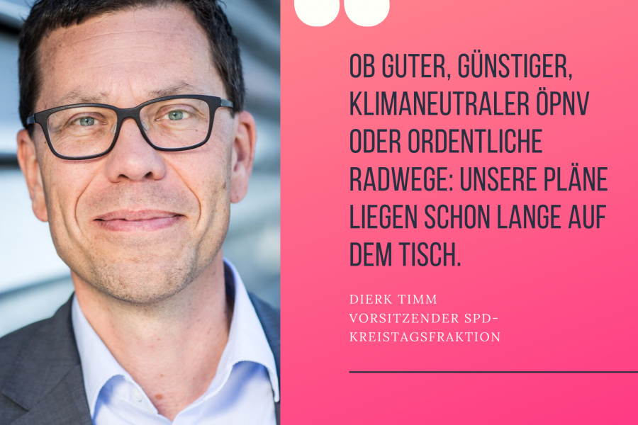 Dierk Timm: Ob guter, günstiger, klimaneutraler ÖPNV oder ordentliche Radwege: Unsere Pläne liegen schon lange auf dem Tisch.