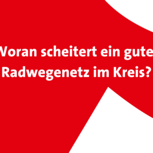 Titelbild: "Woran scheitert ein gutes Radwegenetz im Kreis?"